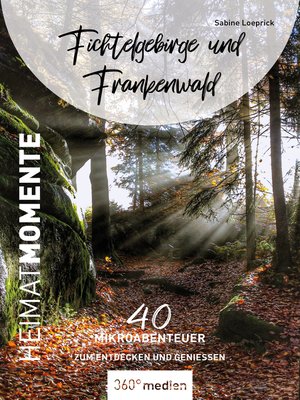 cover image of Fichtelgebirge und Frankenwald--HeimatMomente